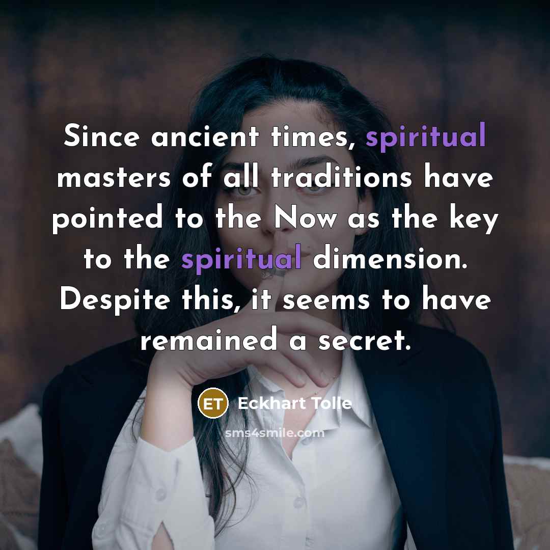 “Since ancient times, spiritual masters of all traditions have pointed…” quote by Eckhart Tolle