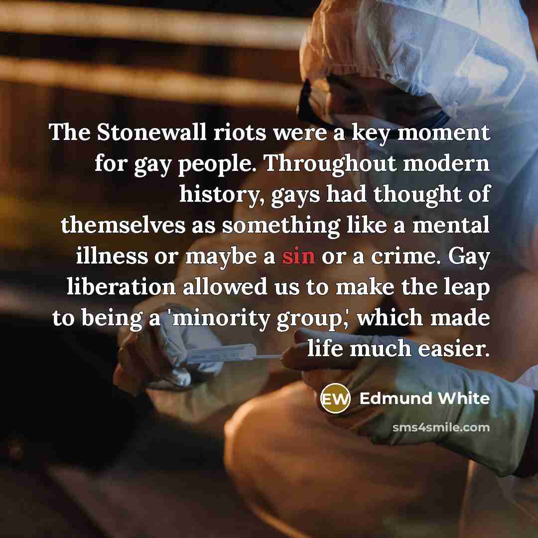 “The Stonewall riots were a key moment for gay people.…” quote by Edmund White