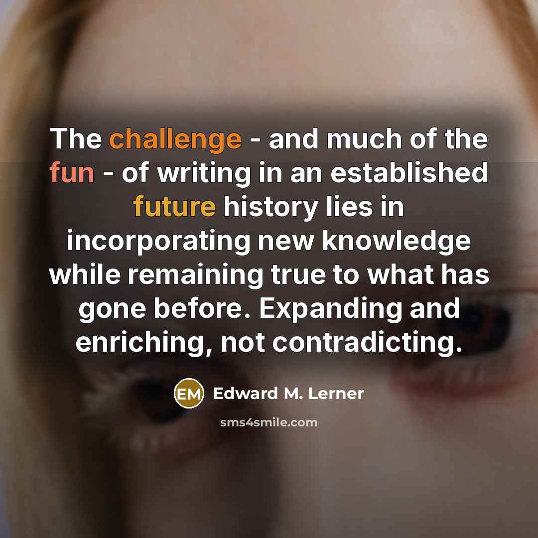 “The challenge - and much of the fun - of…” quote by Edward M. Lerner