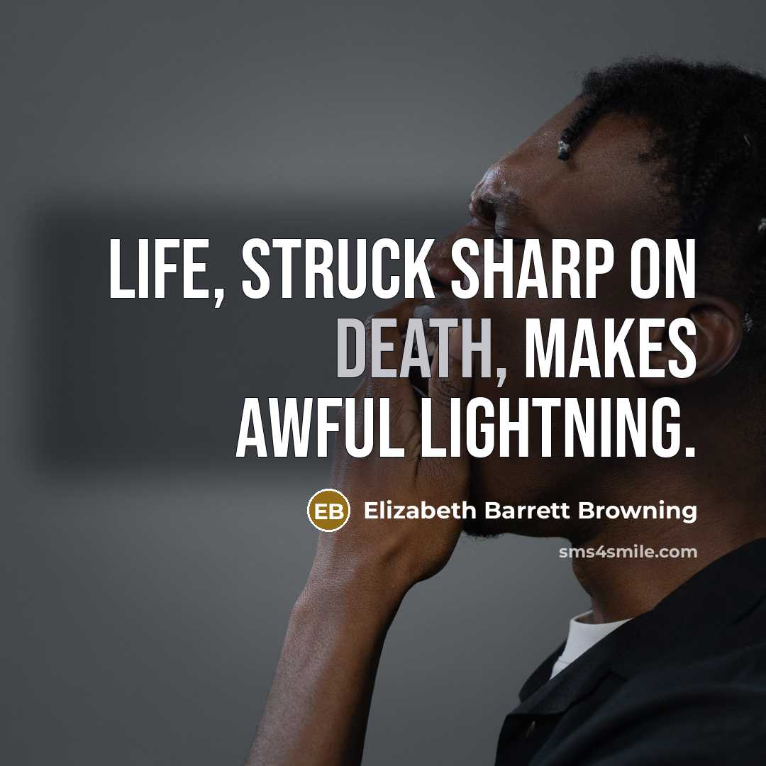 “Life, struck sharp on death, Makes awful lightning.…” quote by Elizabeth Barrett Browning
