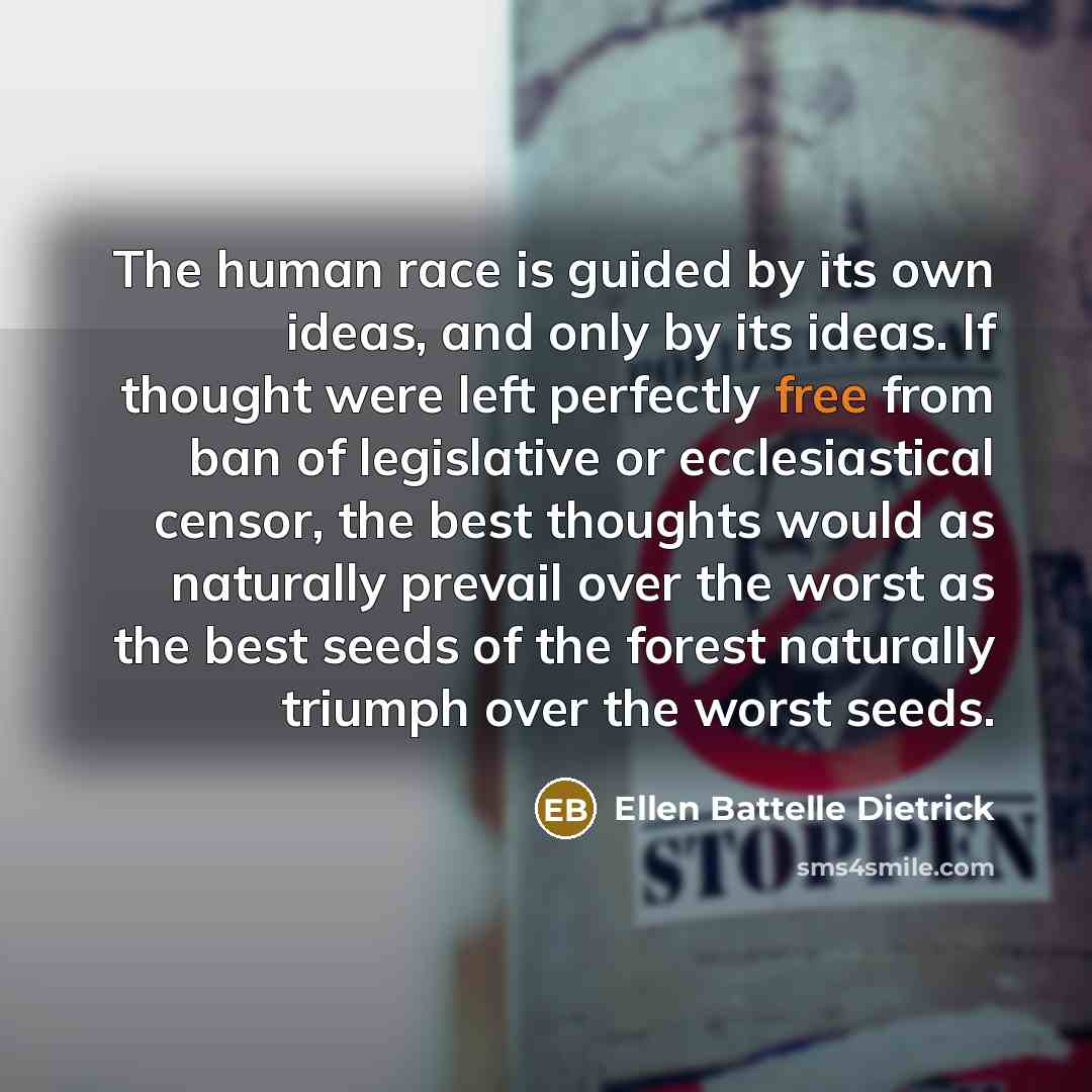 “The human race is guided by its own ideas, and…” quote by Ellen Battelle Dietrick