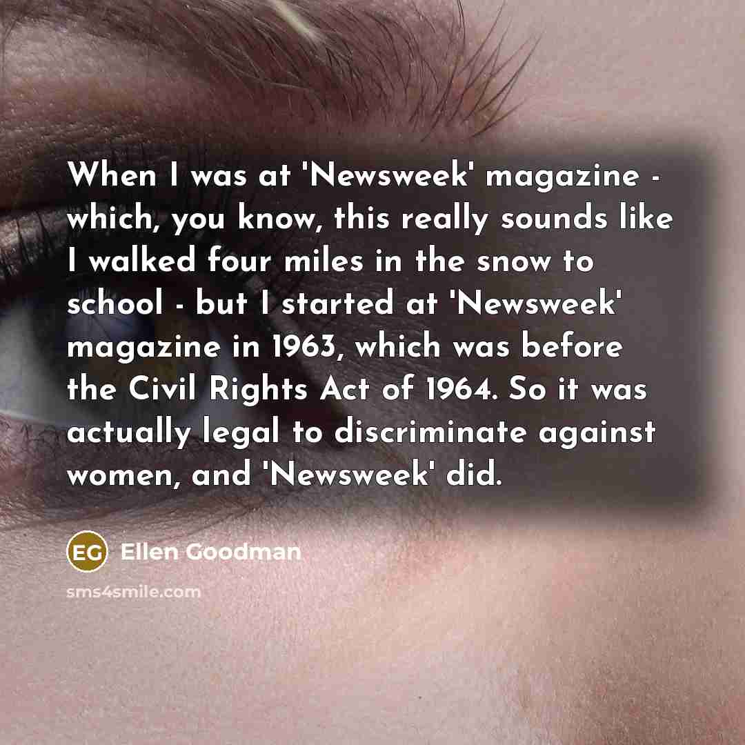 “When I was at 'Newsweek' magazine - which, you know,…” quote by Ellen Goodman
