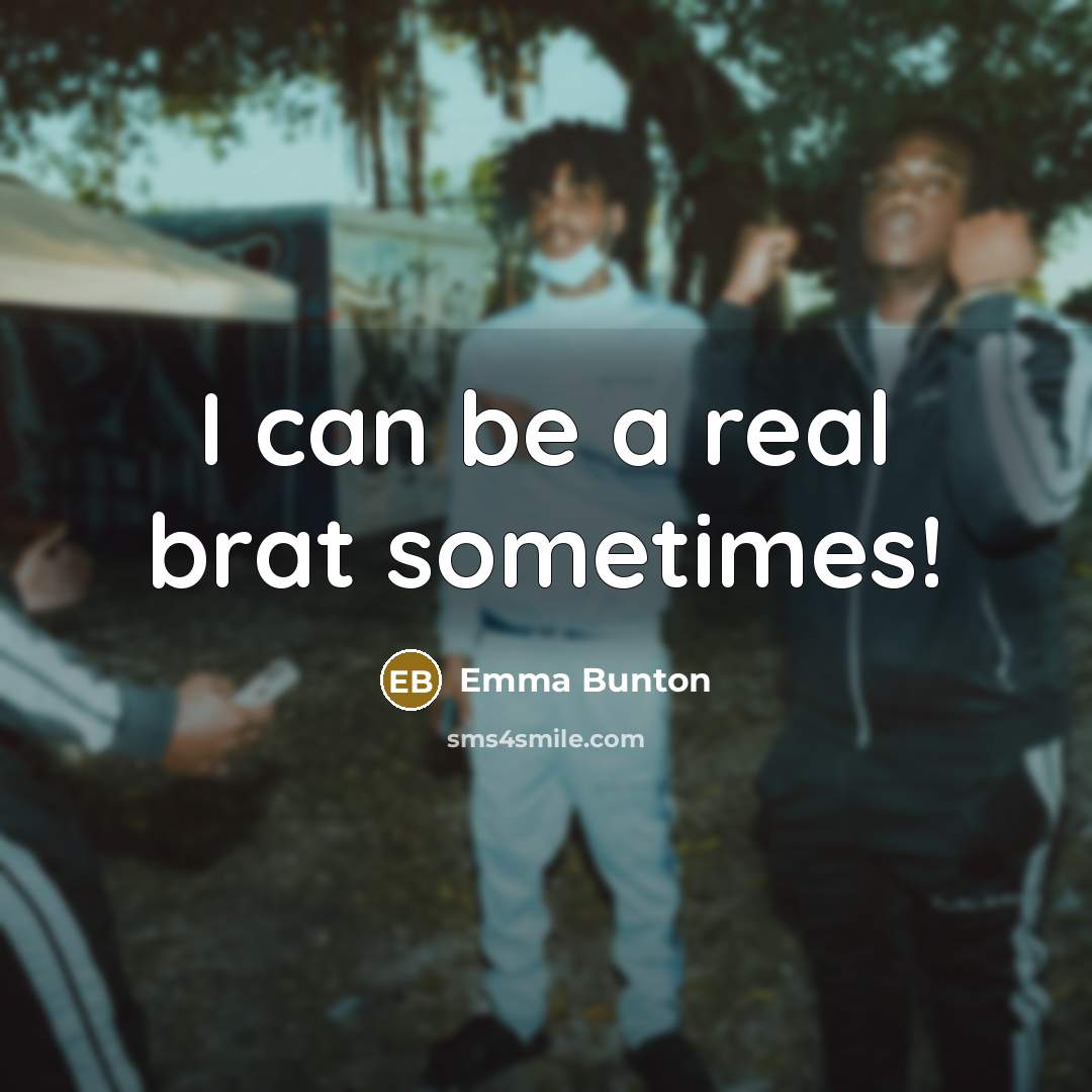 “I can be a real brat sometimes!…” quote by Emma Bunton