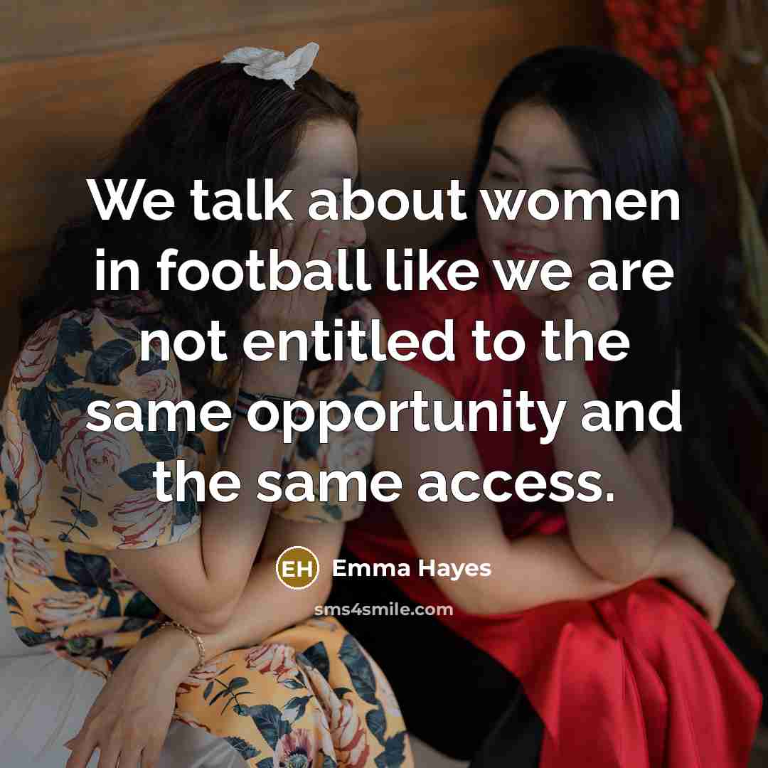 “We talk about women in football like we are not…” quote by Emma Hayes