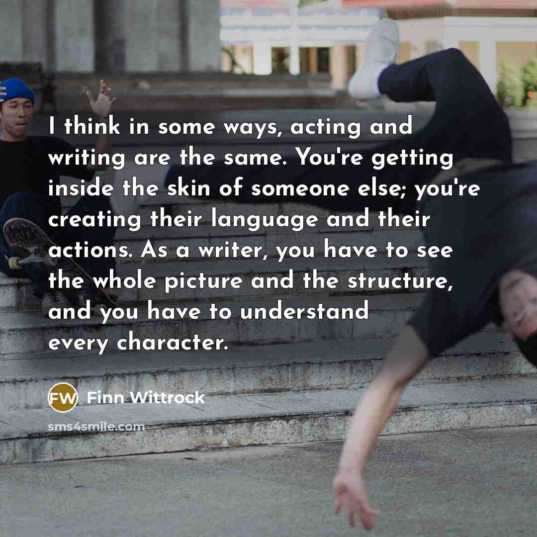 “I think in some ways, acting and writing are the…” quote by Finn Wittrock
