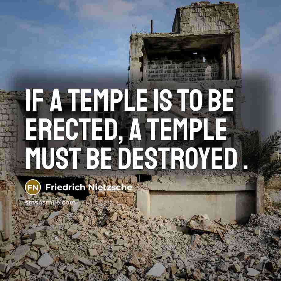 “If a temple is to be erected, a temple must…” quote by Friedrich Nietzsche