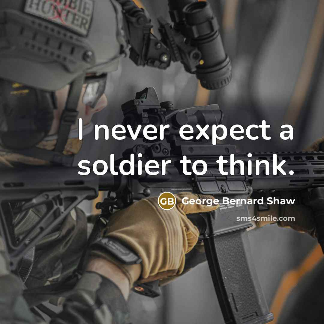 “I never expect a soldier to think.…” quote by George Bernard Shaw