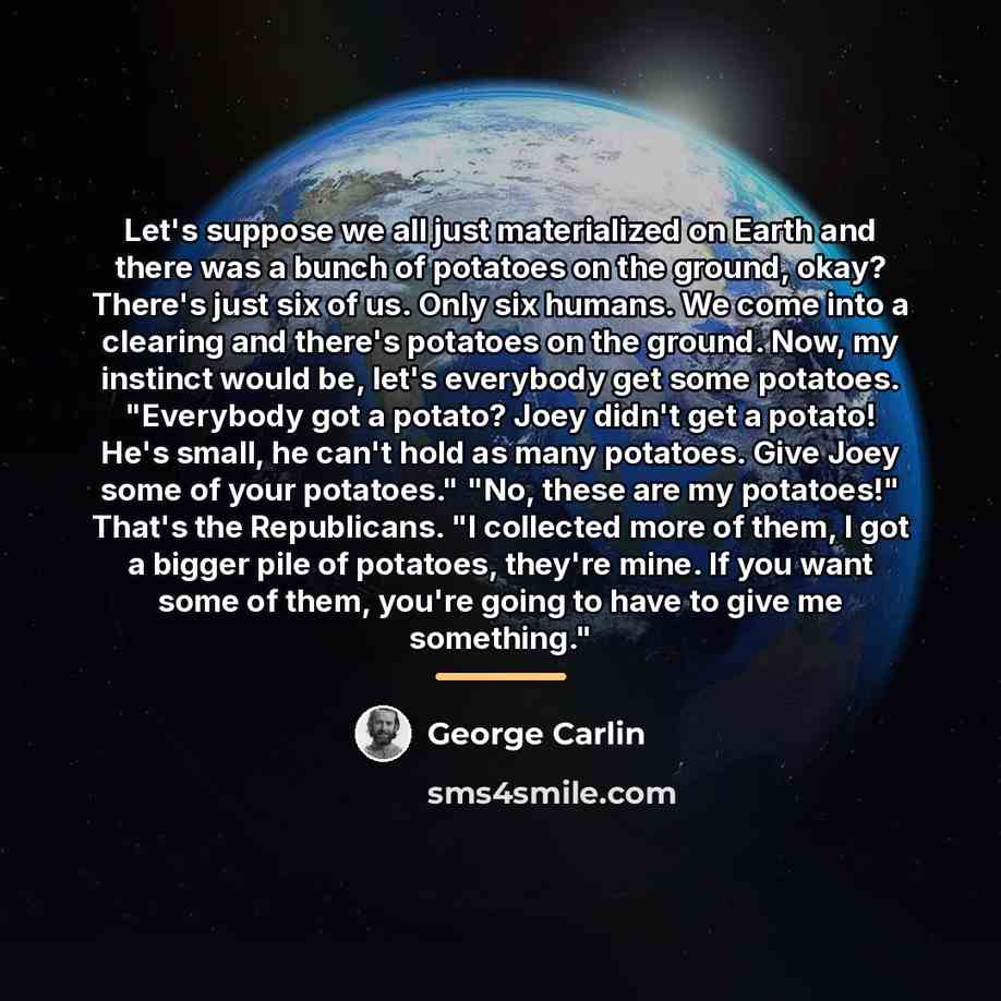 “Let's suppose we all just materialized on Earth and there…” quote by George Carlin