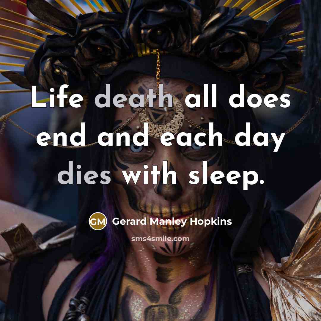“Life death all does end and each day dies with…” quote by Gerard Manley Hopkins