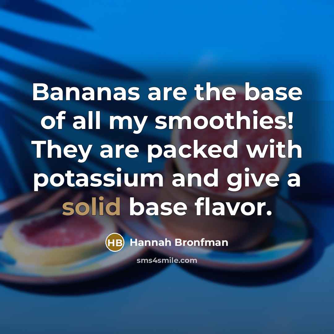 “Bananas are the base of all my smoothies! They are…” quote by Hannah Bronfman