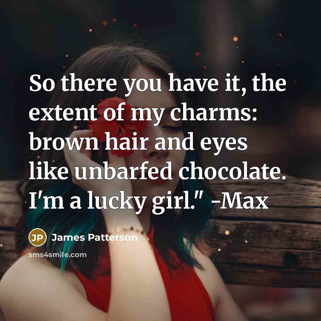 “So there you have it, the extent of my charms:…” quote by James Patterson