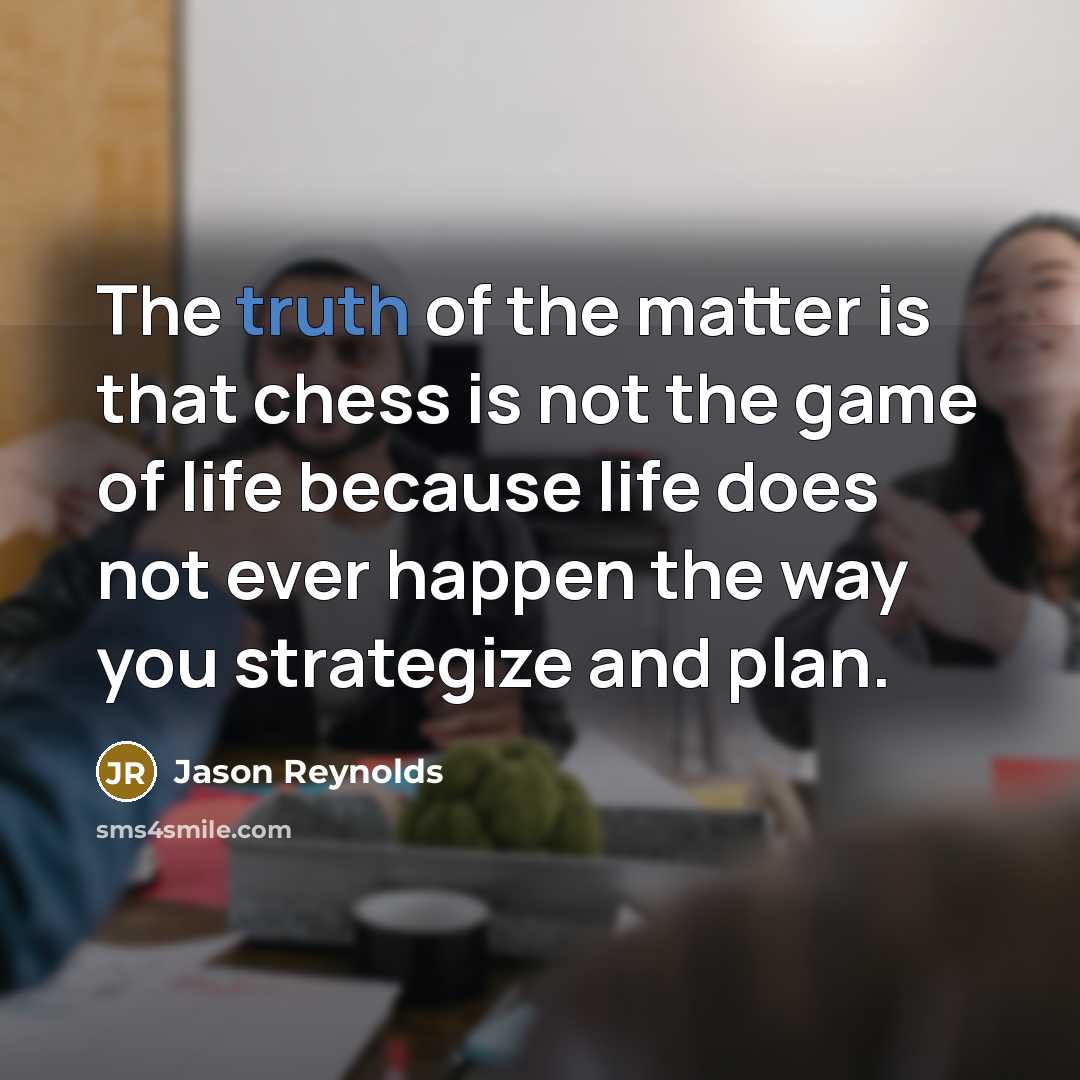 “The truth of the matter is that chess is not…” quote by Jason Reynolds