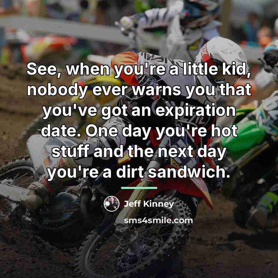 “See, when you're a little kid, nobody ever warns you…” quote by Jeff Kinney