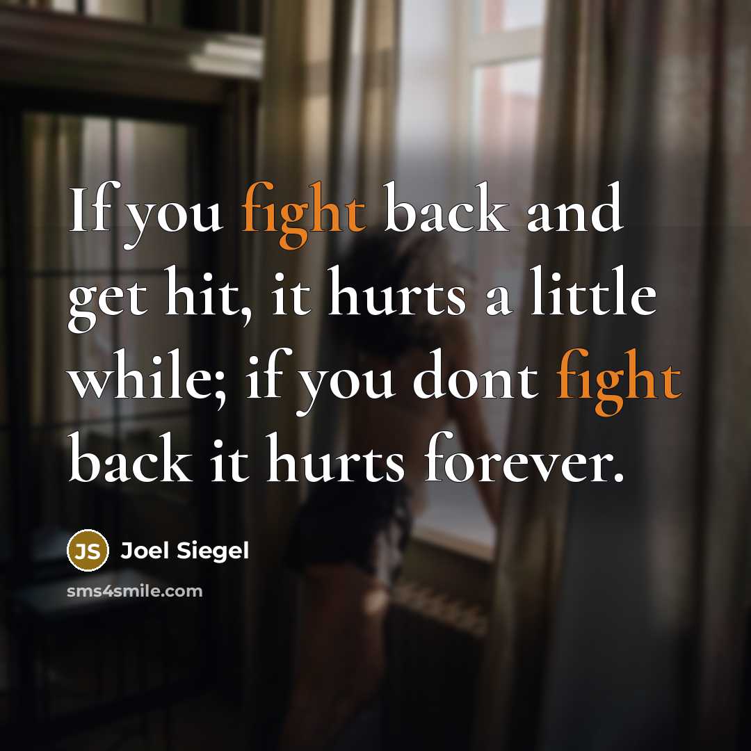 “If you fight back and get hit, it hurts a…” quote by Joel Siegel