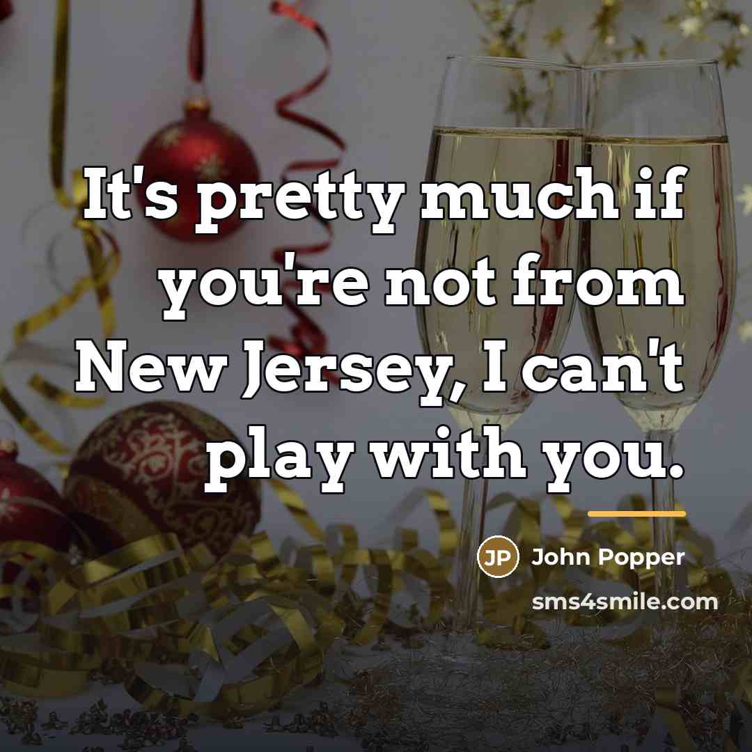 “It's pretty much if you're not from New Jersey, I…” quote by John Popper