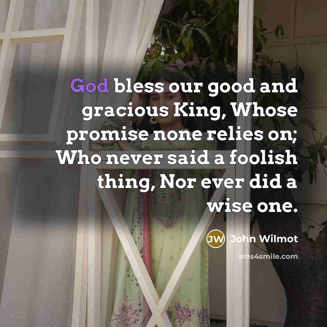 “God bless our good and gracious King, Whose promise none…” quote by John Wilmot