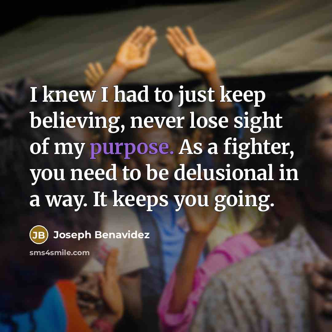 “I knew I had to just keep believing, never lose…” quote by Joseph Benavidez