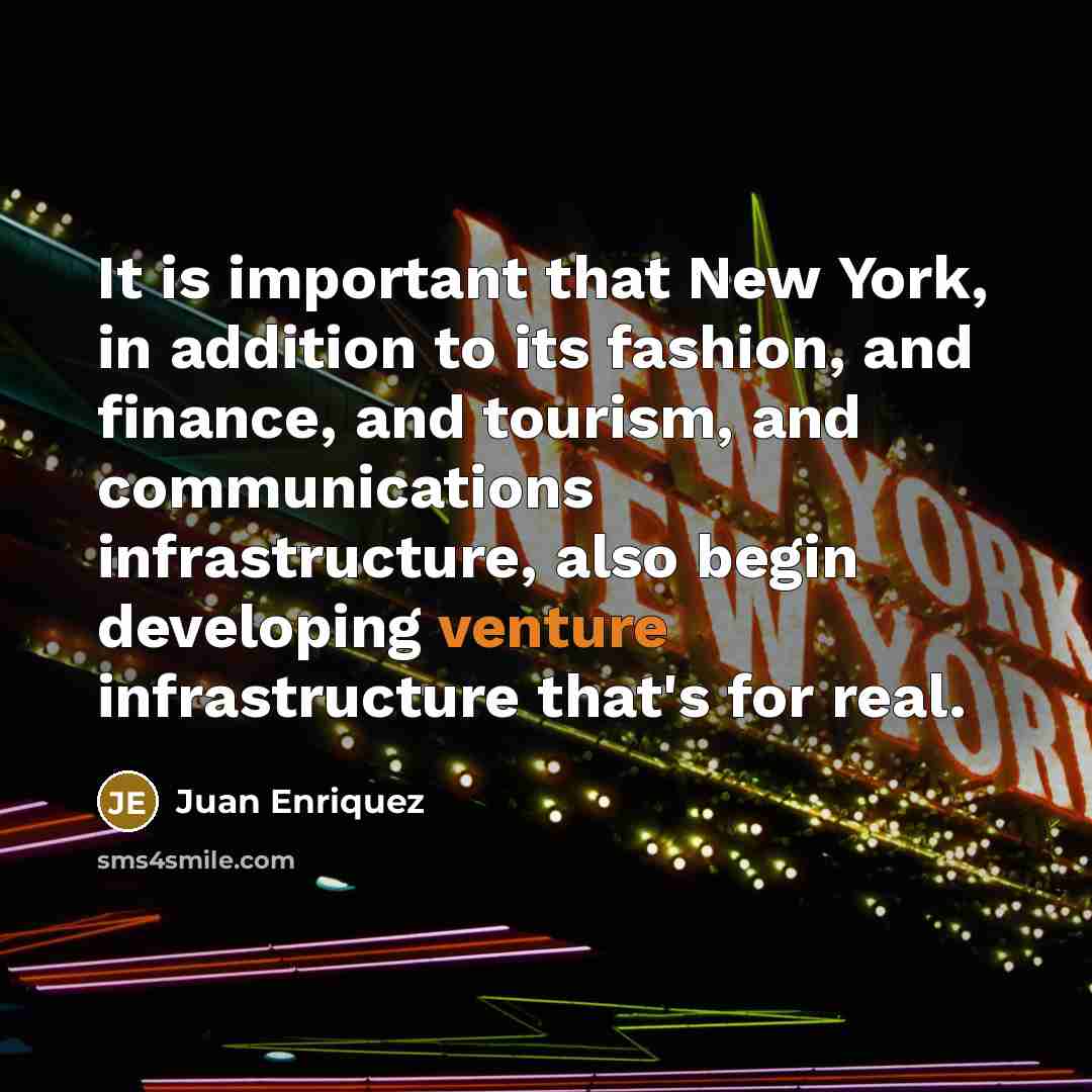 “It is important that New York, in addition to its…” quote by Juan Enriquez
