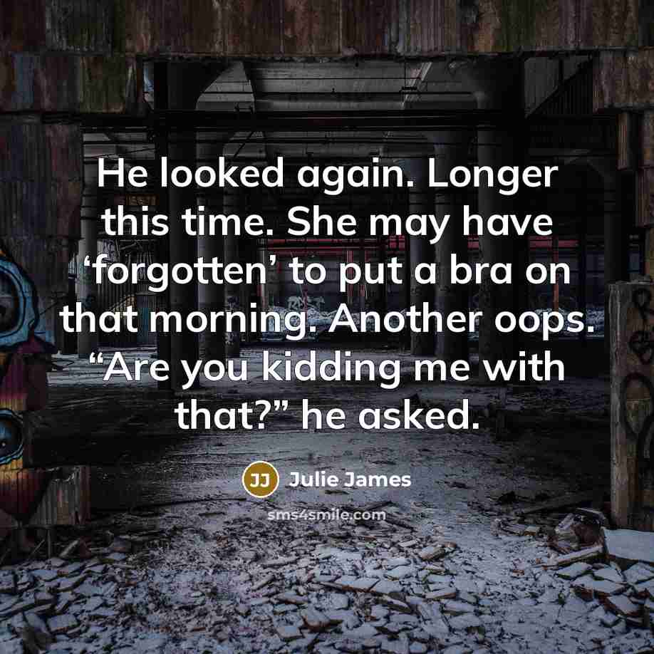 “He looked again. Longer this time. She may have ‘forgotten’…” quote by Julie James
