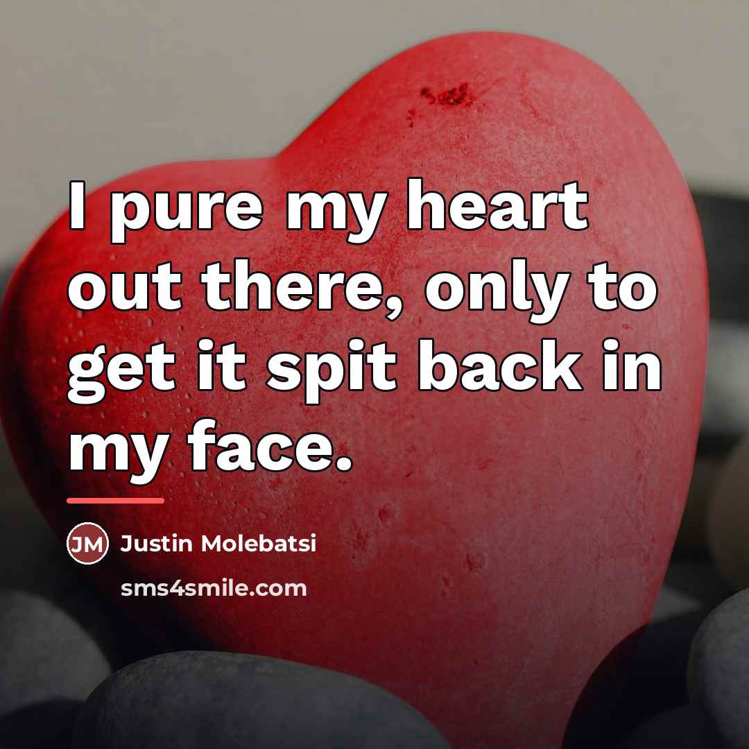 “I pure my heart out there, only to get it…” quote by Justin Molebatsi