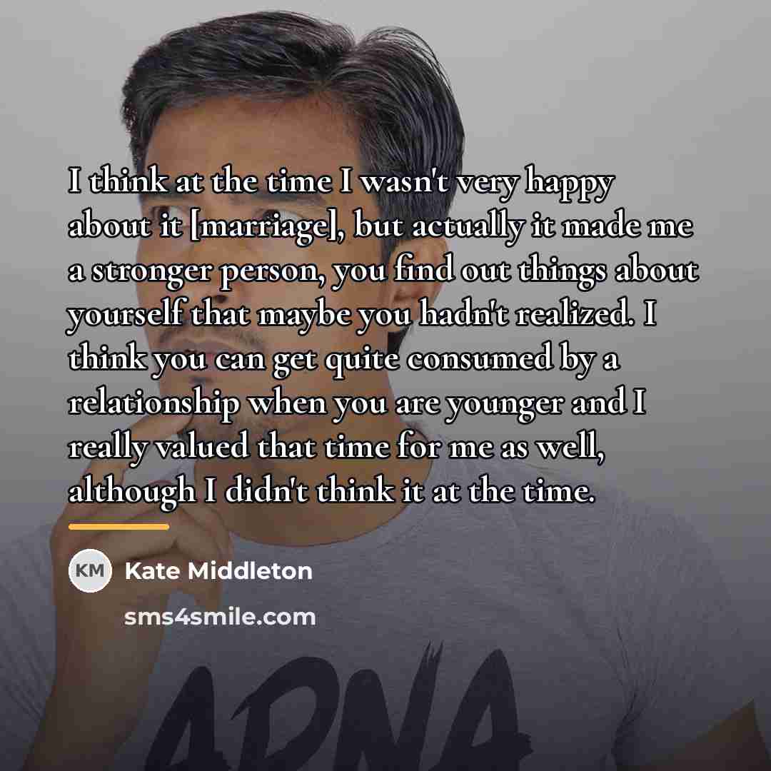 “I think at the time I wasn't very happy about…” quote by Kate Middleton