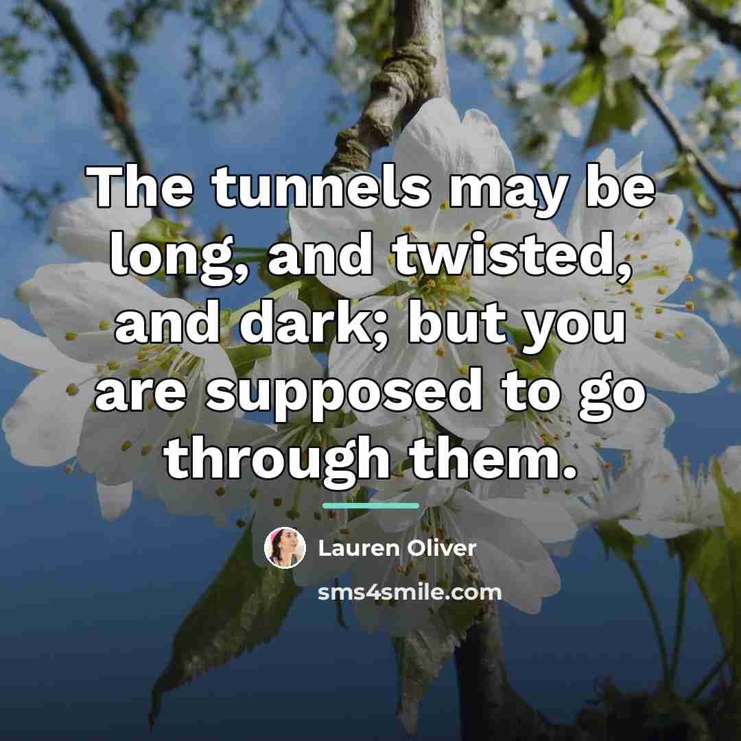 “The tunnels may be long, and twisted, and dark; but…” quote by Lauren Oliver