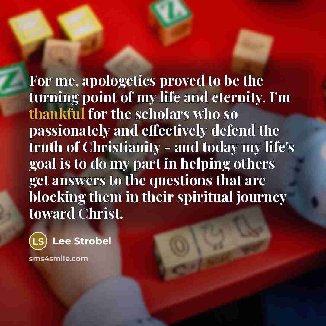 “For me, apologetics proved to be the turning point of…” quote by Lee Strobel
