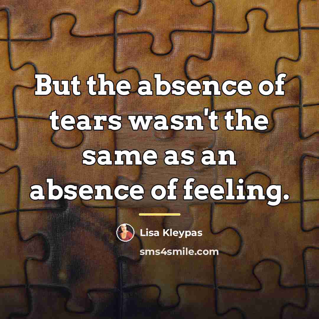 “But the absence of tears wasn't the same as an…” quote by Lisa Kleypas