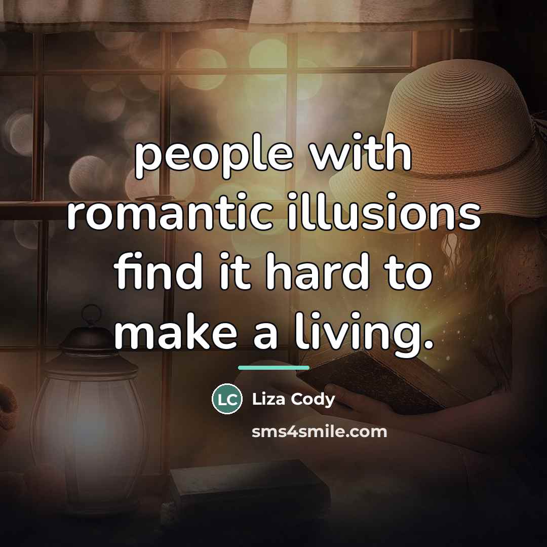 “people with romantic illusions find it hard to make a…” quote by Liza Cody