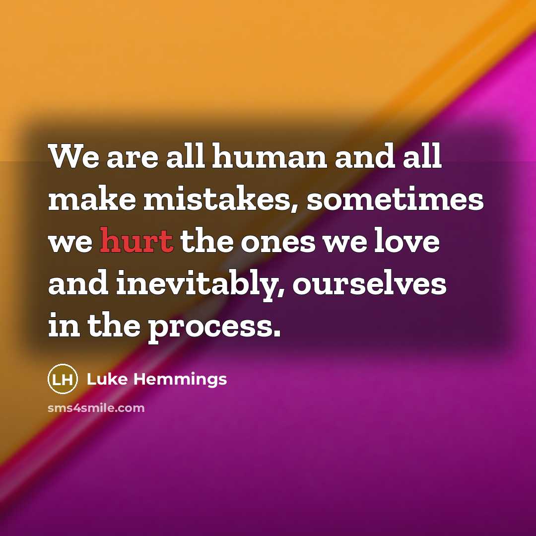 “We are all human and all make mistakes, sometimes we…” quote by Luke Hemmings