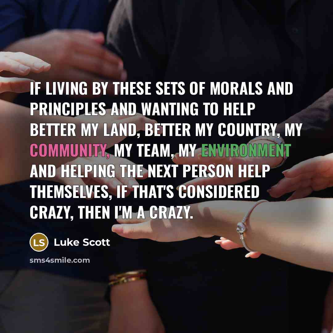 “If living by these sets of morals and principles and…” quote by Luke Scott