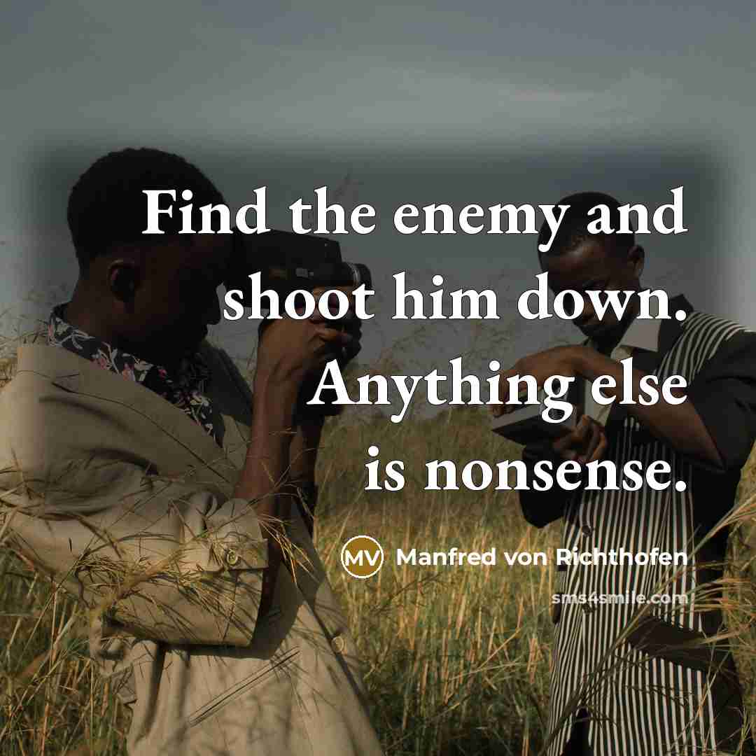 “Find the enemy and shoot him down. Anything else is…” quote by Manfred von Richthofen