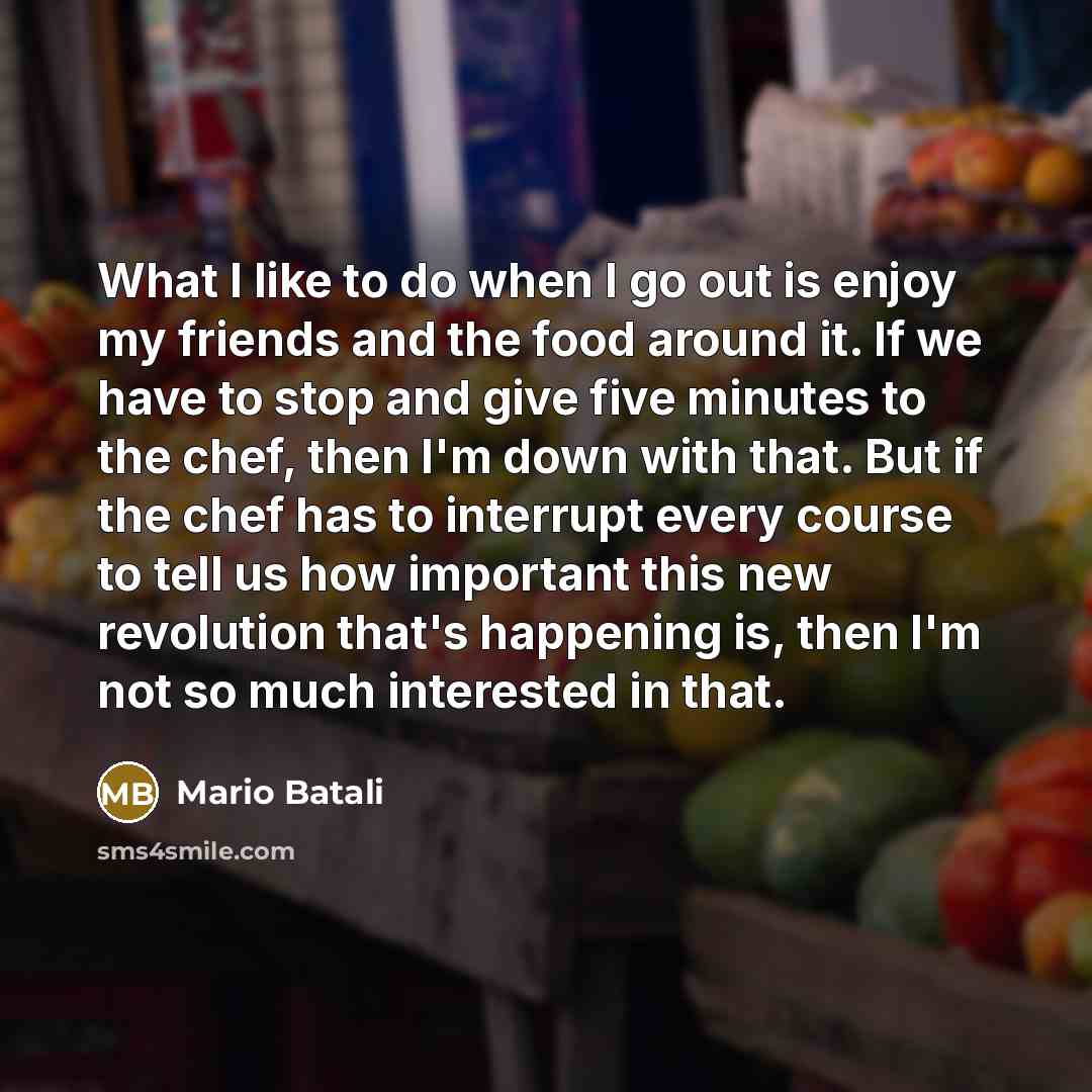 “What I like to do when I go out is…” quote by Mario Batali