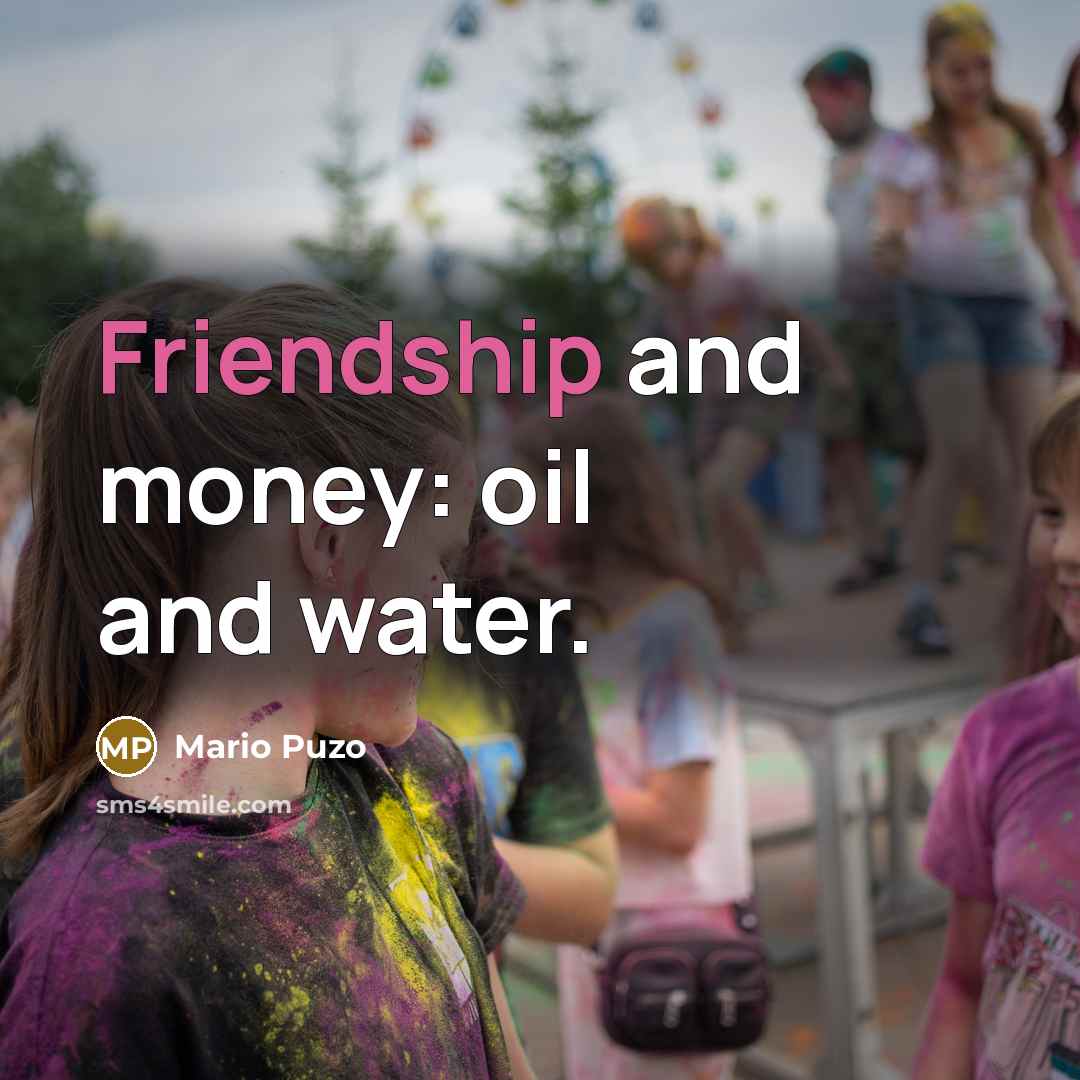 “Friendship and money: oil and water.…” quote by Mario Puzo