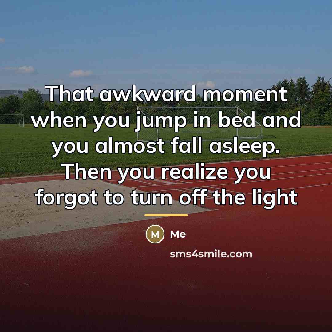 “That awkward moment when you jump in bed and you…” quote by Me
