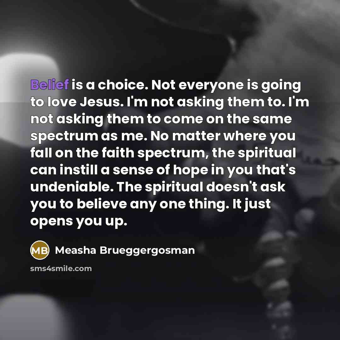 “Belief is a choice. Not everyone is going to love…” quote by Measha Brueggergosman