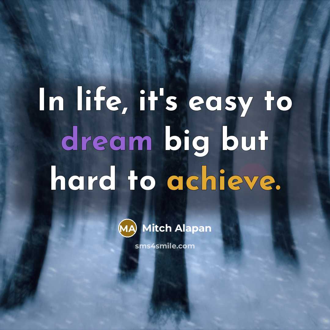 “In life, it's easy to dream big but hard to…” quote by Mitch Alapan