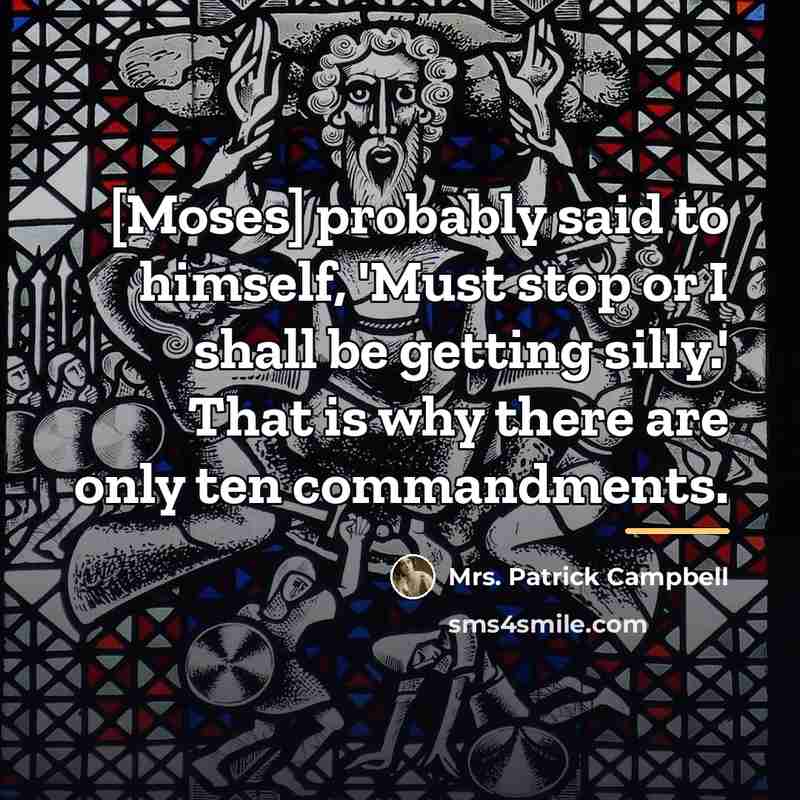 “[Moses] probably said to himself, 'Must stop or I shall…” quote by Mrs. Patrick Campbell