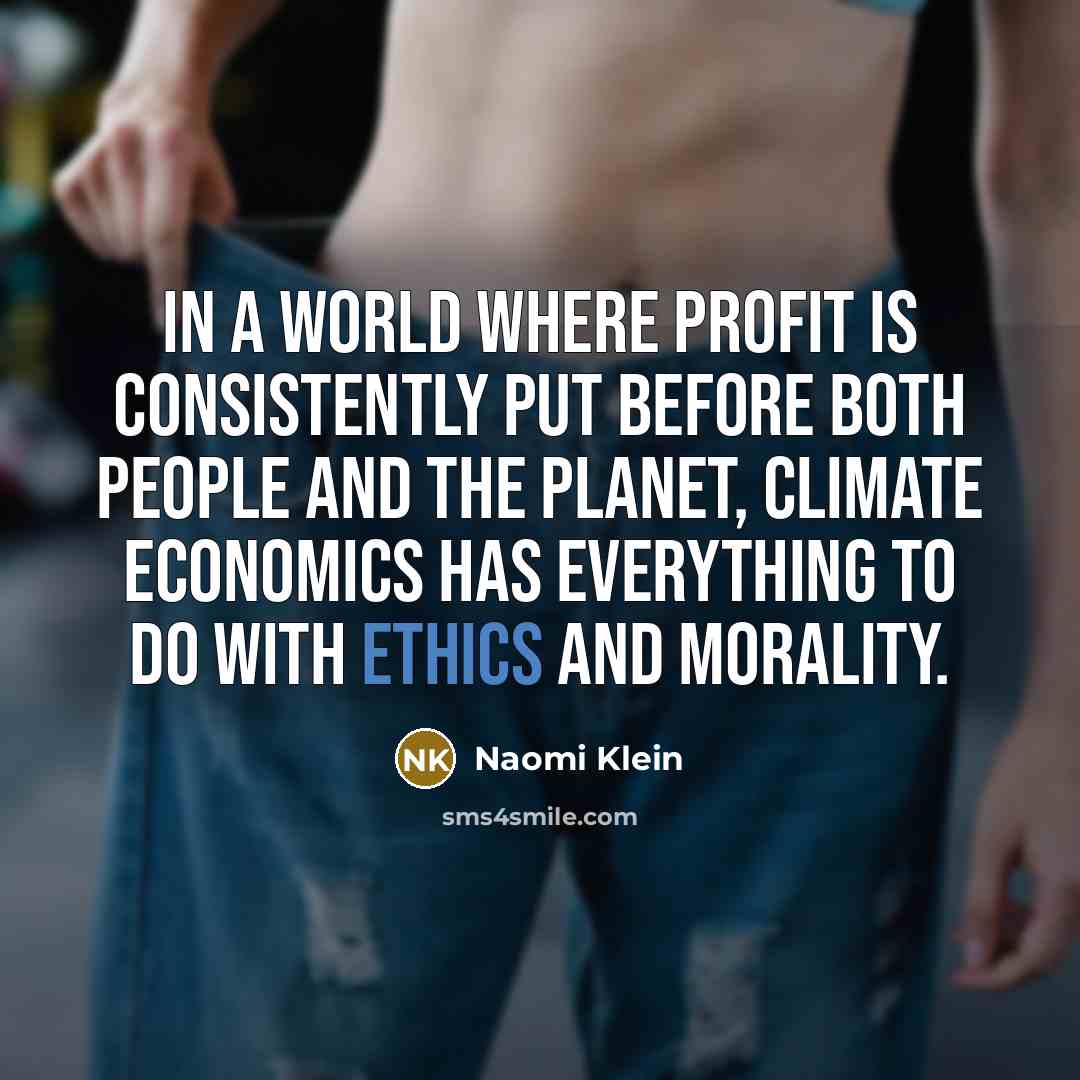 “In a world where profit is consistently put before both…” quote by Naomi Klein