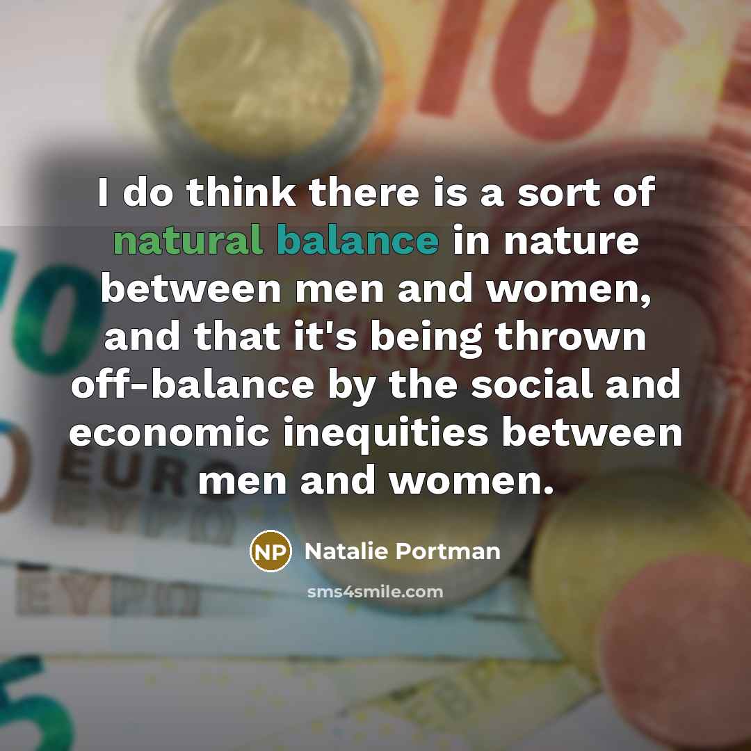 “I do think there is a sort of natural balance…” quote by Natalie Portman