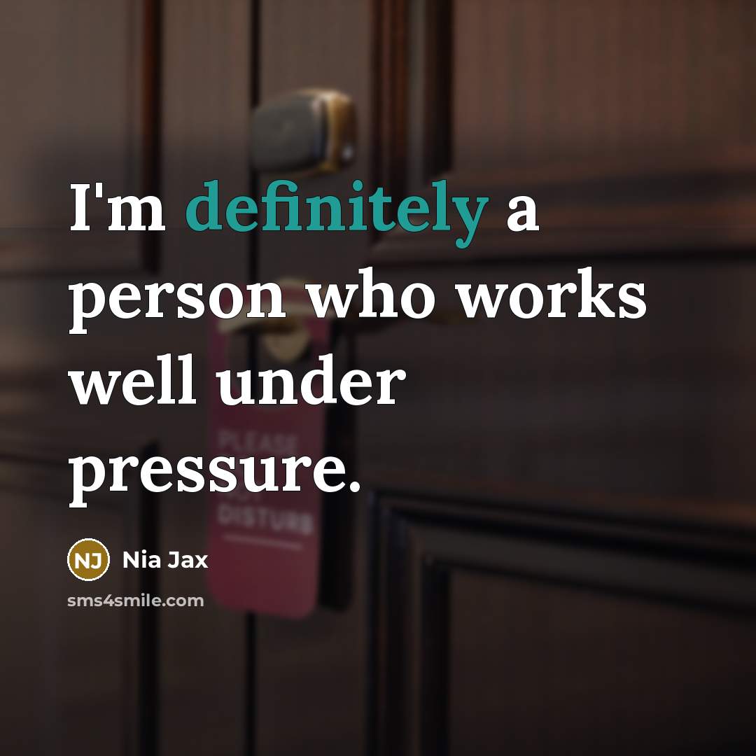 “I'm definitely a person who works well under pressure.” quote by Nia Jax