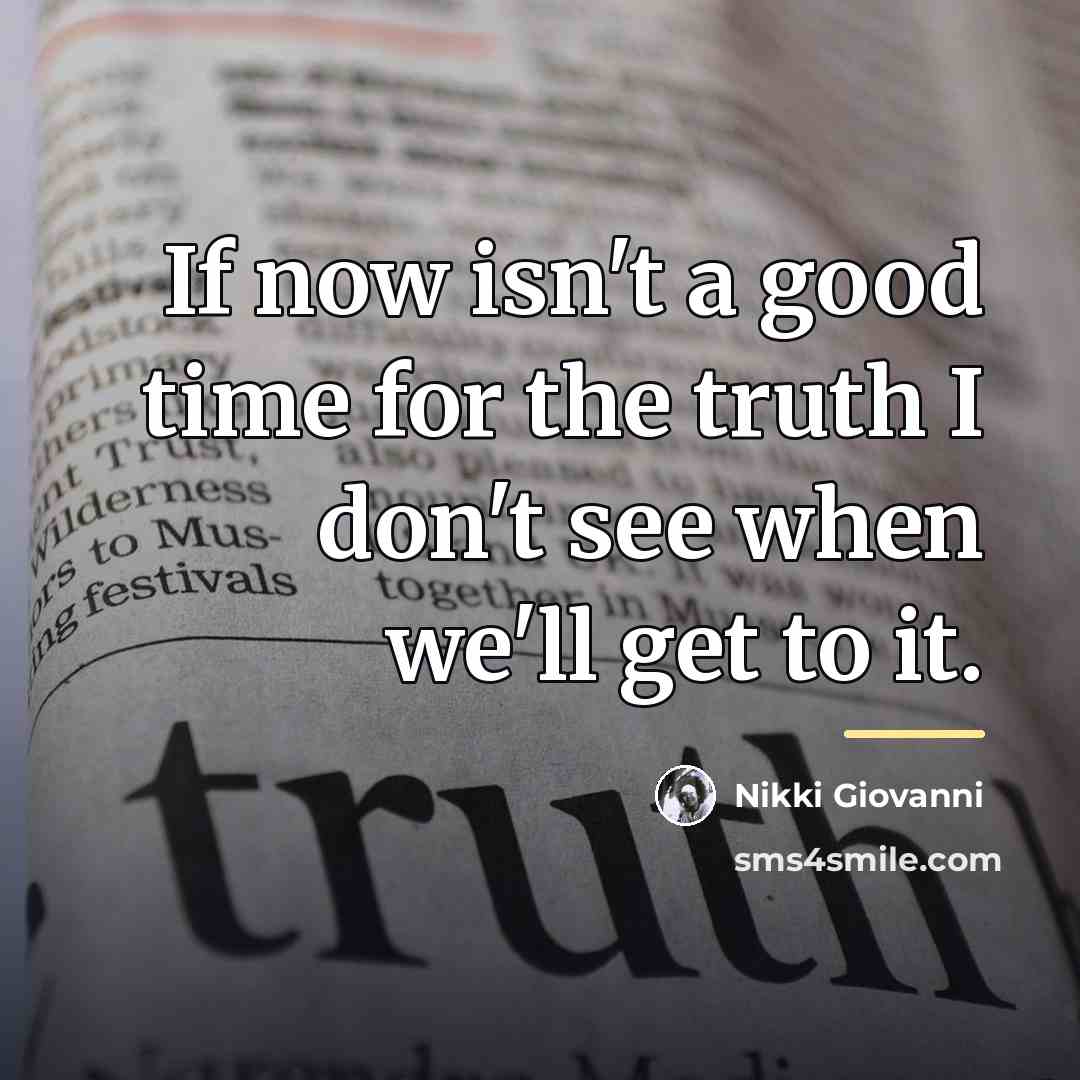 “If now isn't a good time for the truth I…” quote by Nikki Giovanni