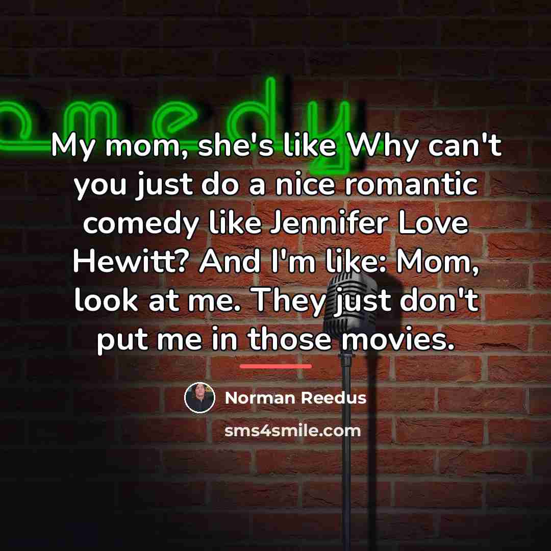 “My mom, she's like Why can't you just do a…” quote by Norman Reedus
