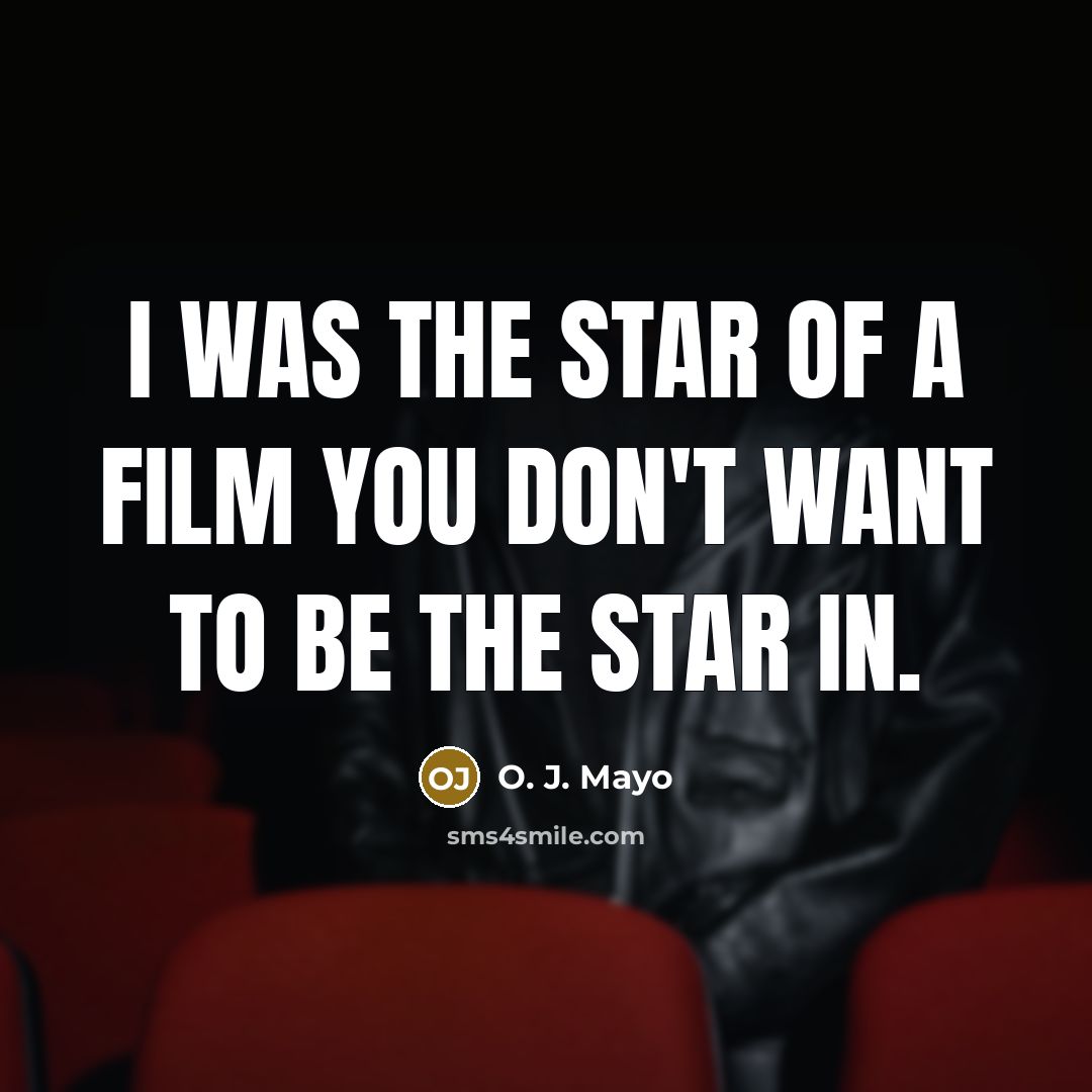 “I was the star of a film you don't want…” quote by O. J. Mayo
