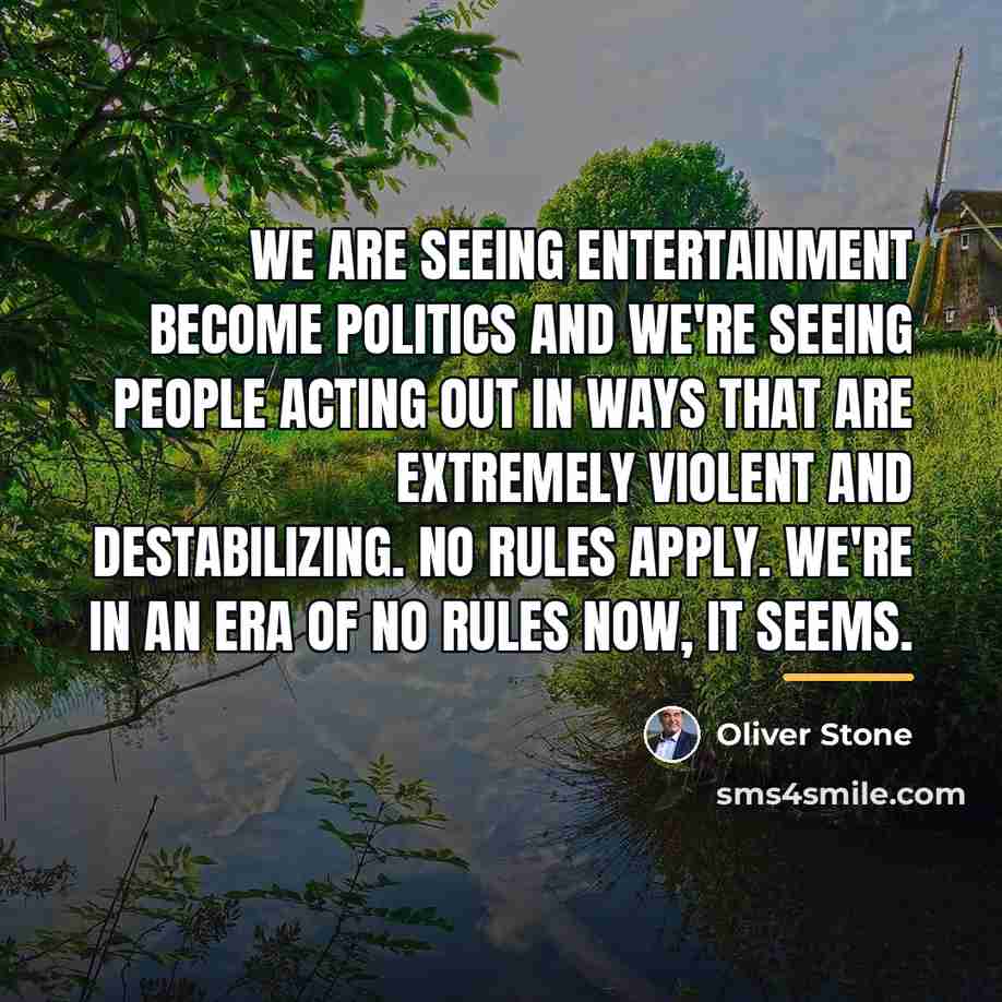 “We are seeing entertainment become politics and we're seeing people…” quote by Oliver Stone