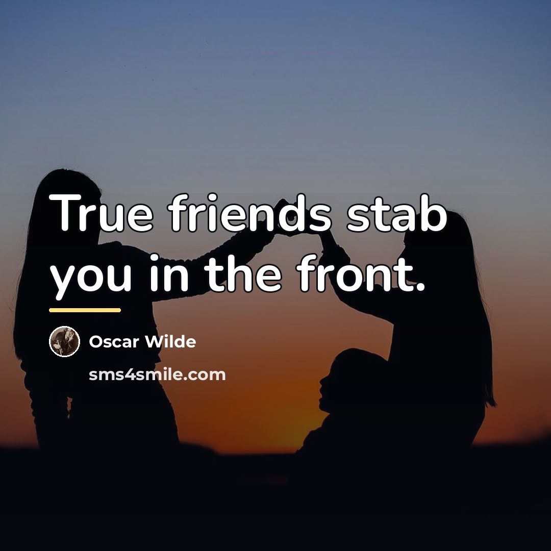 “True friends stab you in the front.…” quote by Oscar Wilde