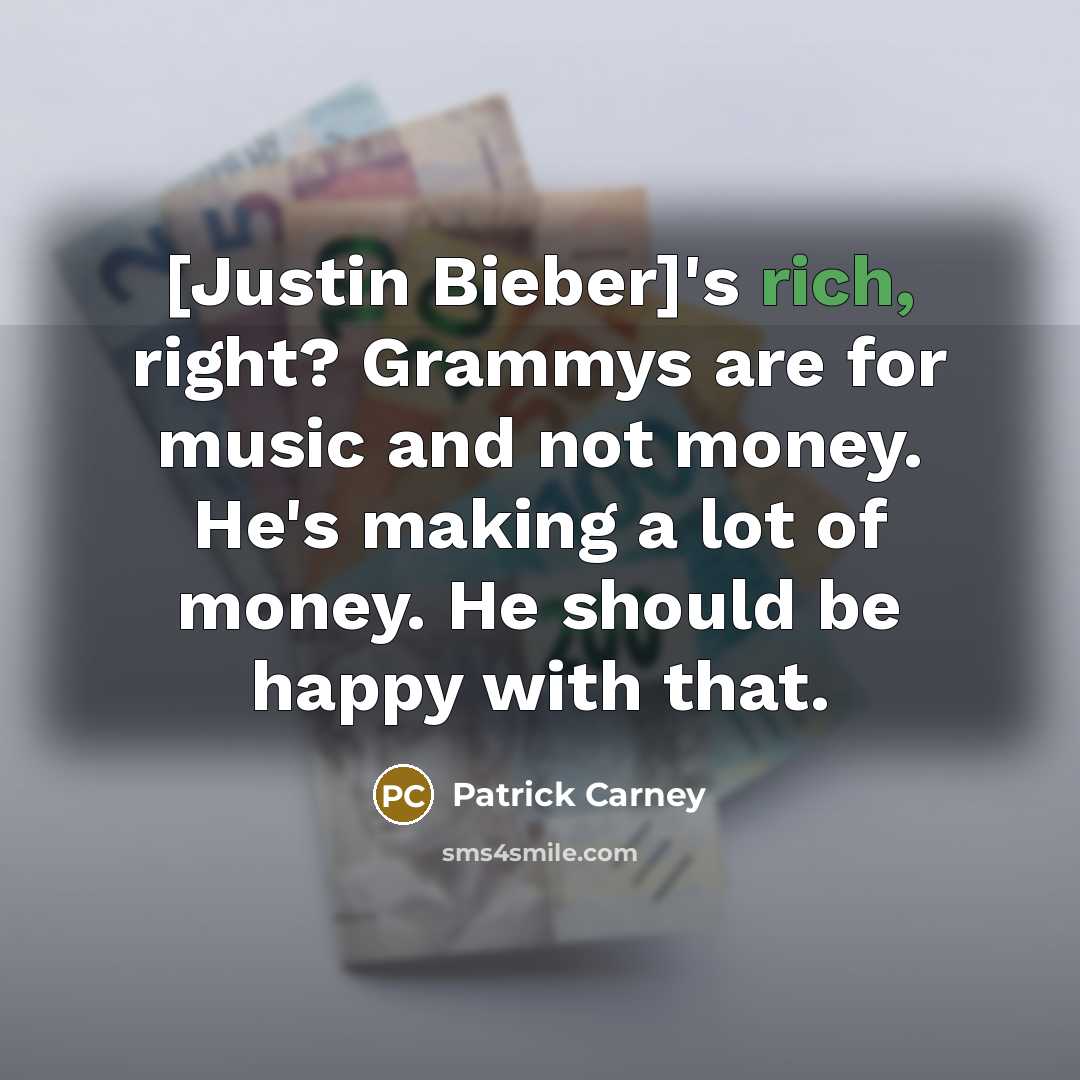 “[Justin Bieber]'s rich, right? Grammys are for music and not…” quote by Patrick Carney