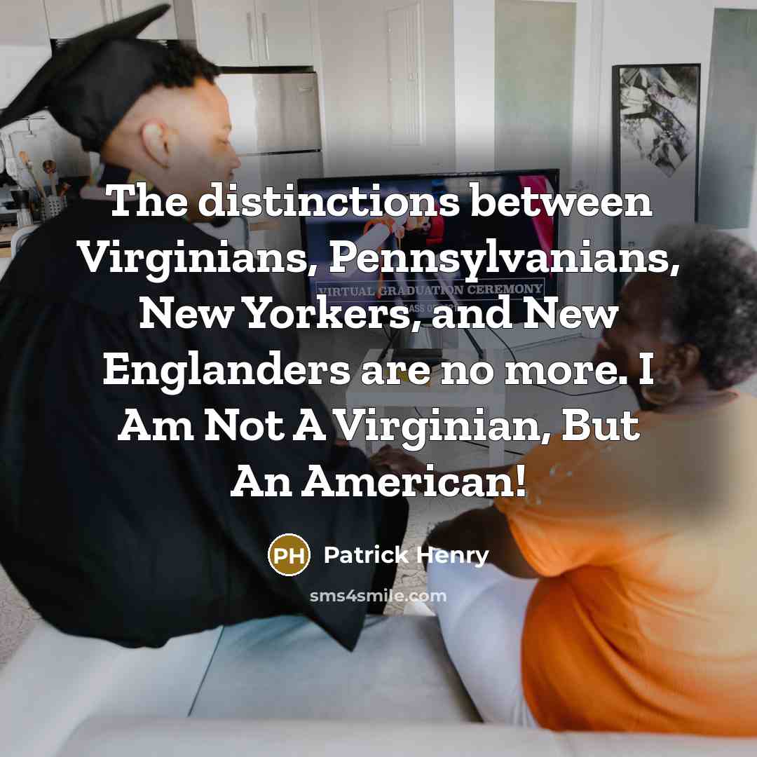 “The distinctions between Virginians, Pennsylvanians, New Yorkers, and New Englanders…” quote by Patrick Henry