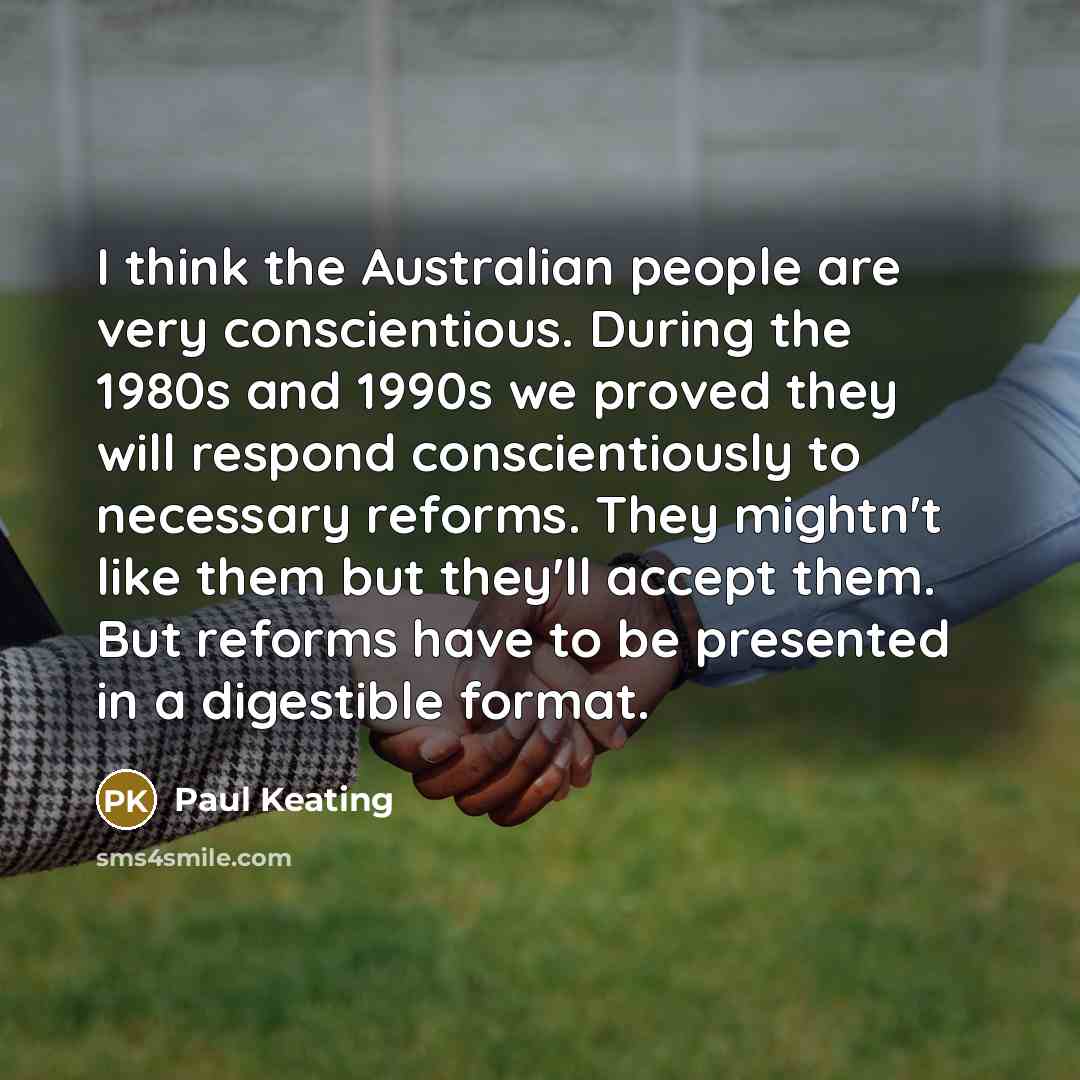 “I think the Australian people are very conscientious. During the…” quote by Paul Keating