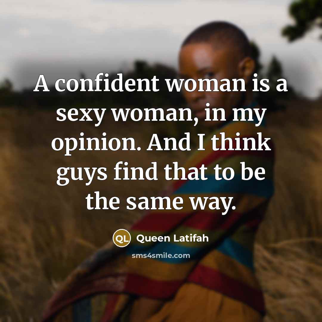 “A confident woman is a sexy woman, in my opinion.…” quote by Queen Latifah